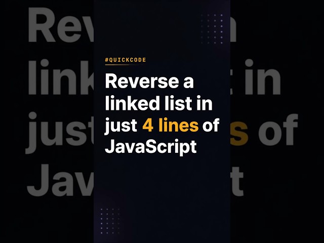 Reverse a Linked List in Just 4 Lines of JavaScript #QuickCode