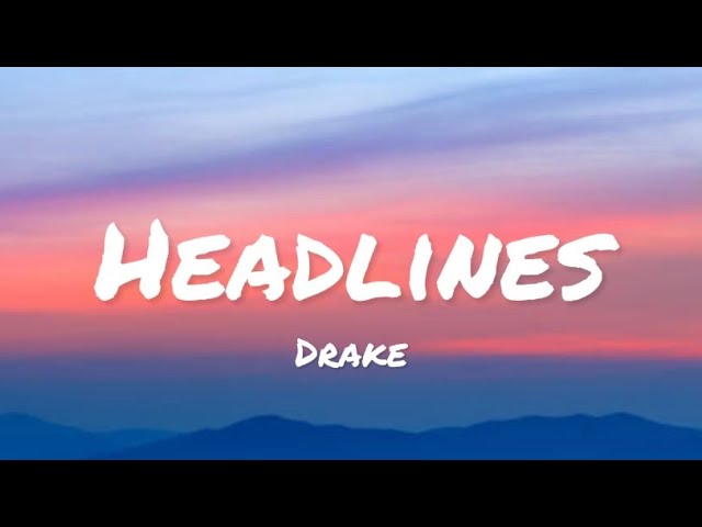 Drake - Headlines (lyrics)
