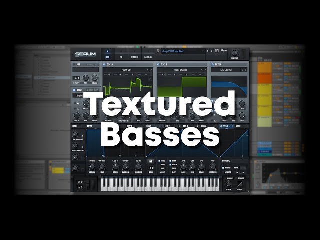 How to make Textured Basses in Serum | Ableton Live