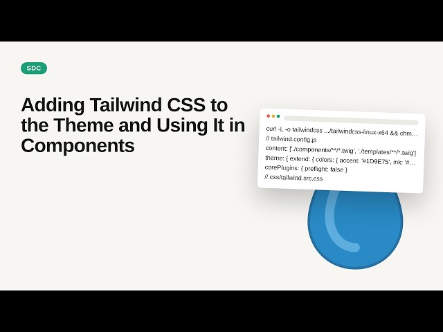 Adding Tailwind CSS to the Theme and Using It in Components - SDC Theming Series