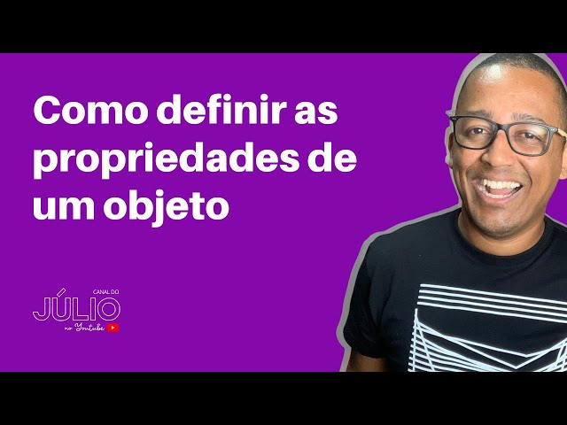 Como definir as propriedades de um objeto