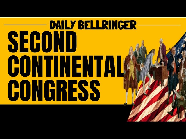 Second Continental Congress History | Key Decisions That Changed America | DAILY BELLRINGER