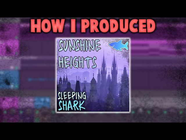 How I Made the Beat "SUNSHINE HEIGHTS" By SleepingShark