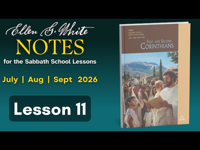 2026 Q3 Lesson 11 – EGW Notes – Stewardship and Mission – Audio by Carla Morris