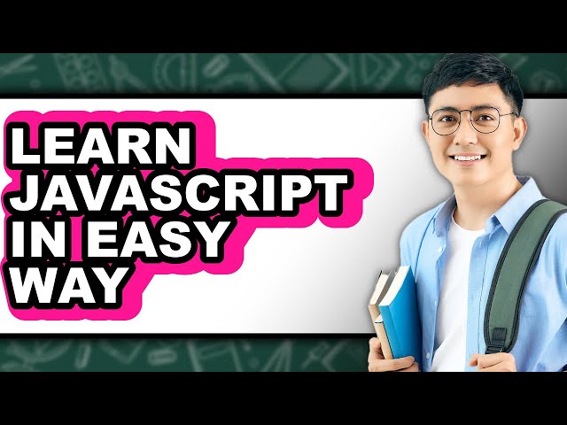 How to Learn JavaScript in Easy Way - Step by Step