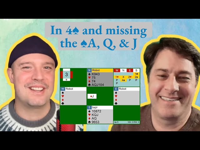 In a 4♠ contract and missing the ♠A, ♠Q, & ♠J - with Curt Soloff