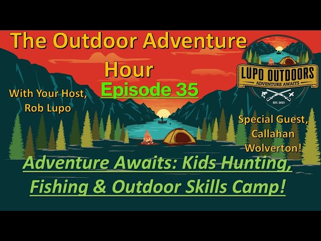 Adventure Awaits: Kids Hunting, Fishing & Outdoor Skills Camp