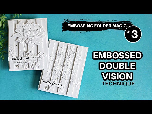Embossed Double Vision Technique Cards | Embossing Folder Magic #3