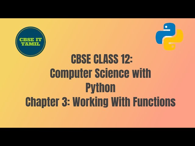 CBSE CLASS 12: Computer Science with Python: Chapter 3: Working with Functions (Tamil)