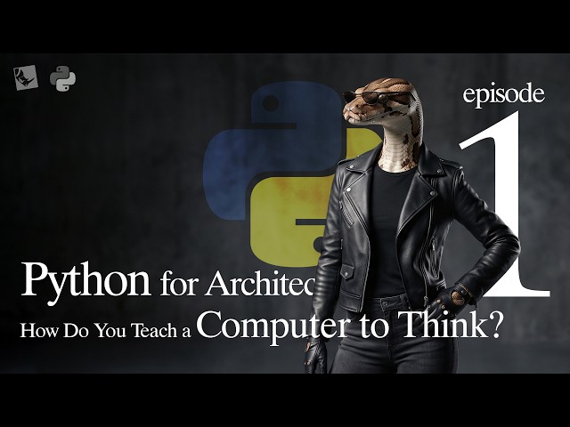 How to Teach a Computer to Think | Python for Architecture episode 01