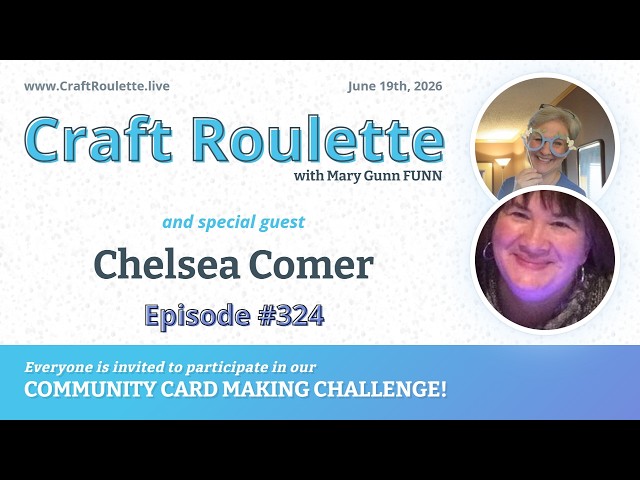 Craft Roulette Episode  #324 featuring Chelsea Comer (@InkyStamper)