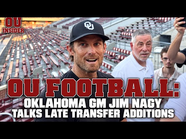 OU FOOTBALL: GM Jim Nagy On Late Roster Additions In Portal and More