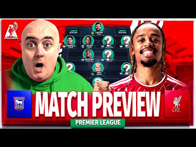 IPSWICH TOWN vs LIVERPOOL! Starting XI Prediction & Preview