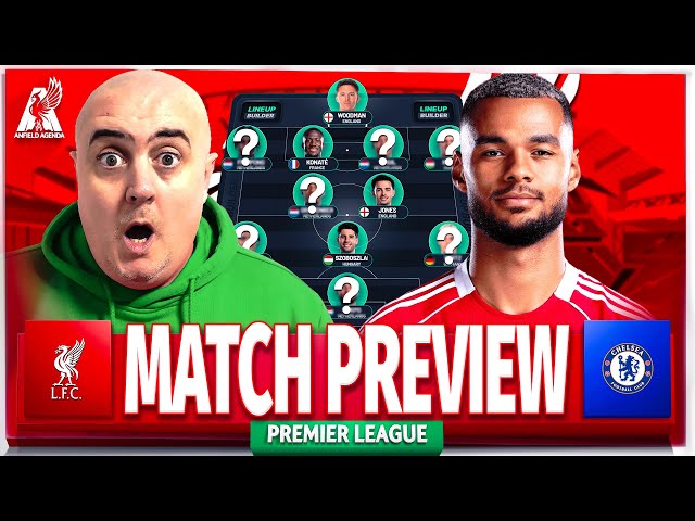 LIVERPOOL vs CHELSEA! Starting XI Prediction & Preview