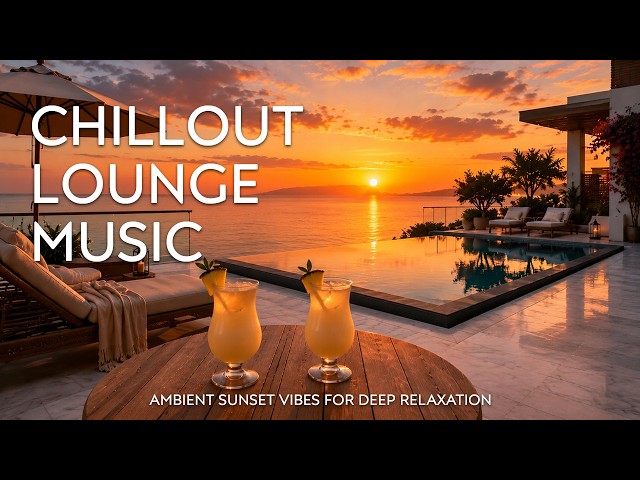 Luxury Sunset Chill Lounge | Golden Hour Paradise Escape for Deep Relaxation ✨