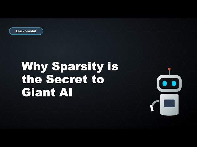 Why Sparsity is the Secret to Giant AI