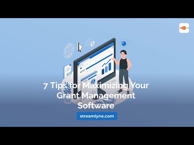 7 Tips for Maximizing Your Grant Management Software