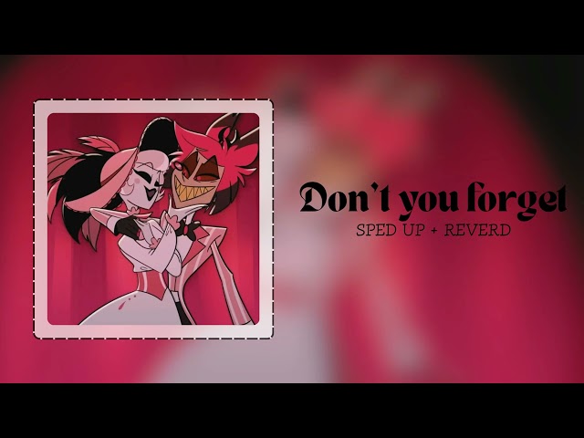 Don't you forget ( SPED UP + REVERD) | Hazbin Hotel season 2 |