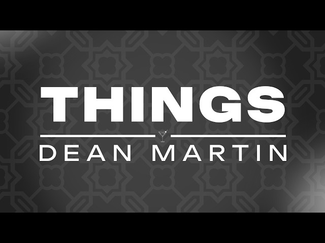 Dean Martin - Things (Official Lyric Video)