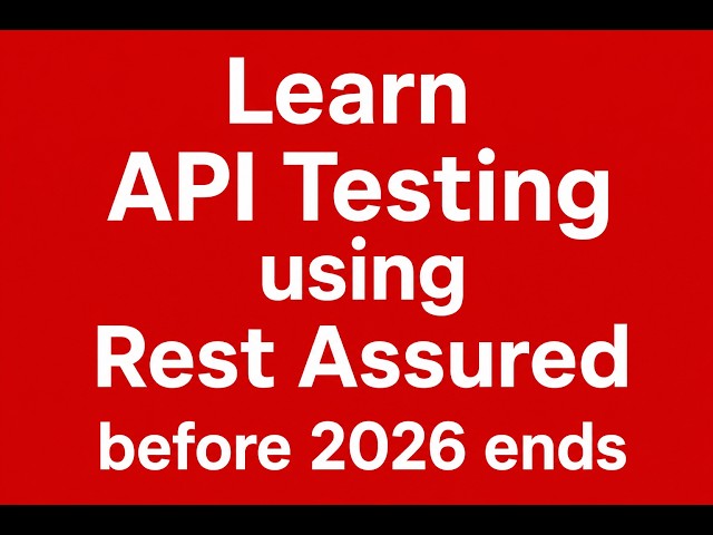 Before 2026 Ends - Learn API Testing using Rest Assured