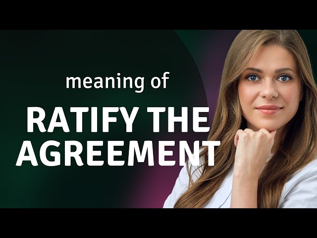 Unlocking Legal English: Ratify the Agreement