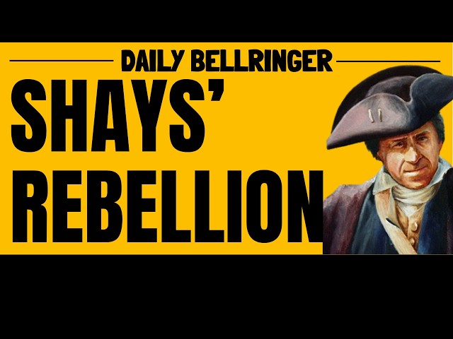 Shays’ Rebellion Explained | Causes, Events & Impact on the Constitution | DAILY BELLRINGER