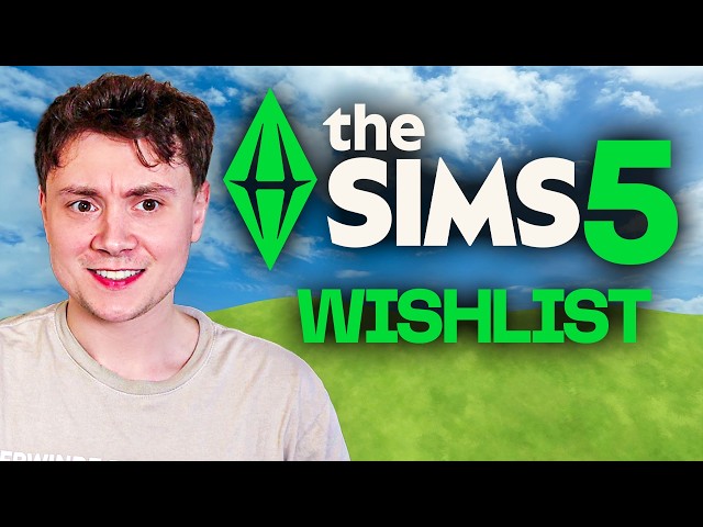 My wishlist for The Sims 5