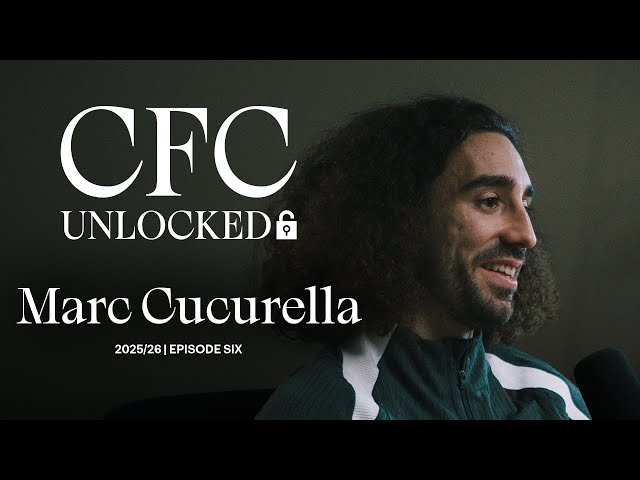 CFC Unlocked: MARC CUCURELLA 🔓 | Episode 6