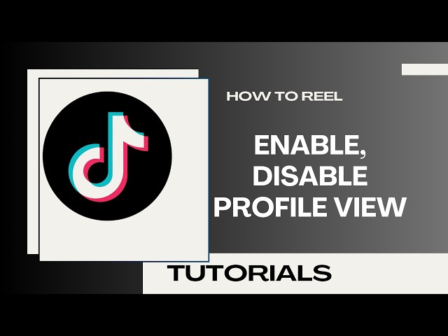 How to Enable and Disable Profile View on TikTok