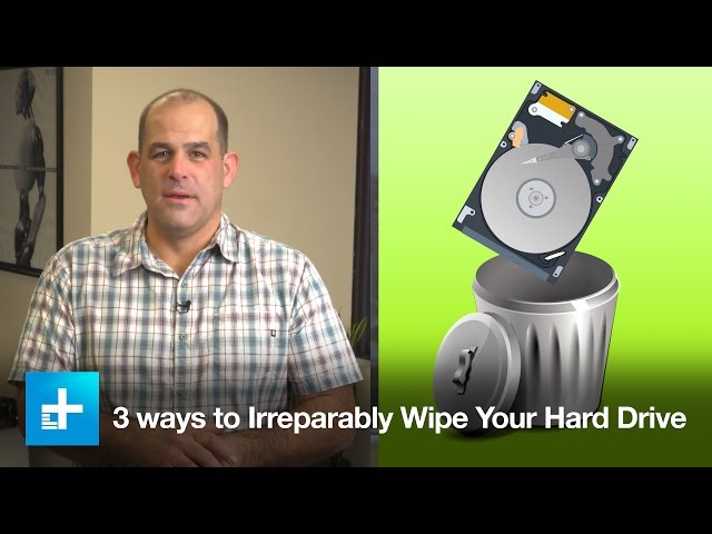 3 Ways to Irreparably Wipe Your Hard Drive
