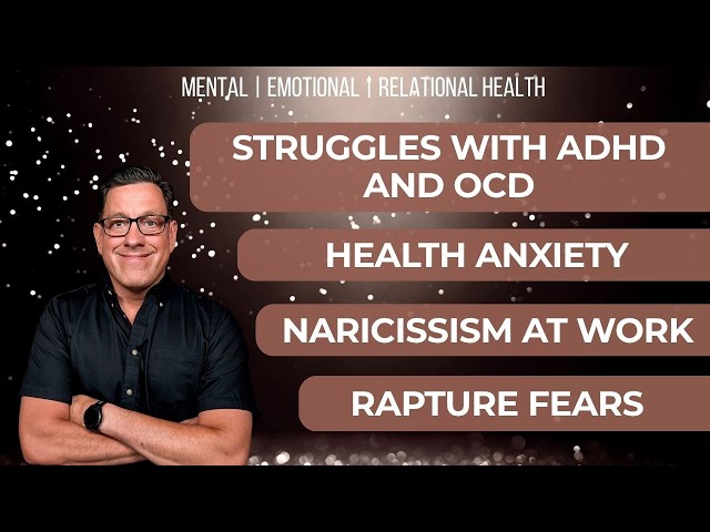 🔴 Wrestling with ADHD and OCD | Health Anxiety | Narcissism in the Workplace | Rapture Fears