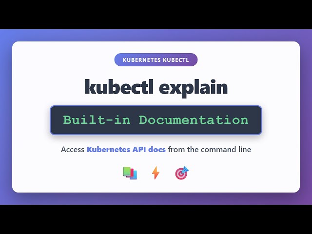kubectl explain: Access Kubernetes API Documentation from Command Line | kubectl Tutorial
