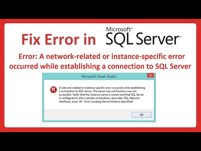 Fix SQL Server Error : A network-related or instance-specific error has occurred