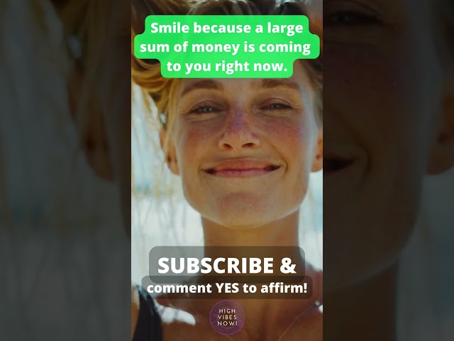 Smile because a large sum of money is coming to you right now!