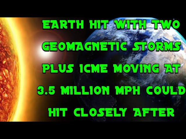 EARTH HIT WITH HIGH SPEED PLASMA FROM SUN MORE STORMS EXPECTED
