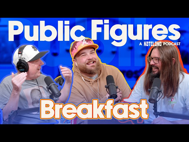 Breakfast | Public Figures - A Nateland Podcast | Ep #27