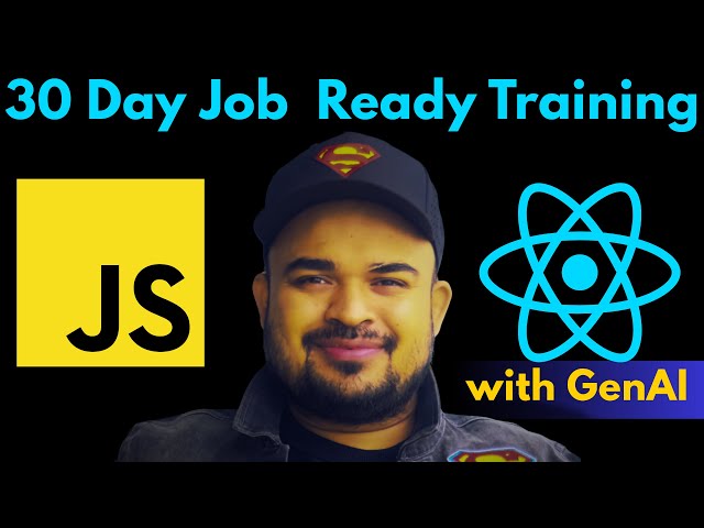 30 Day Job Ready Training : Javascript and ReactJS with GenAI