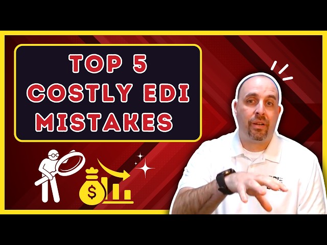 Fix Your EDI: 5 Common Mistakes You Can Avoid Today