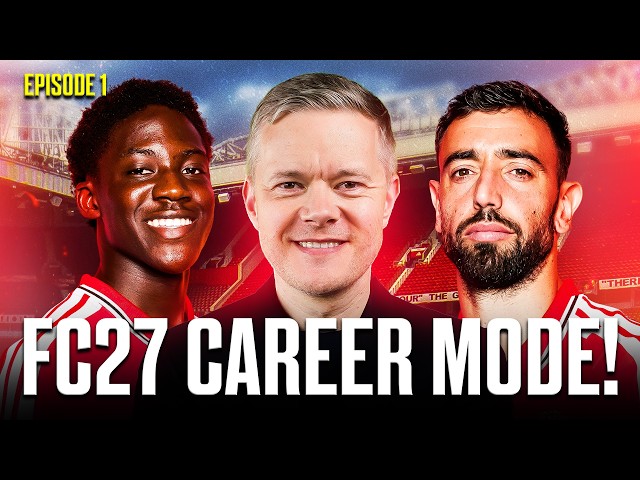 MAN UTD FC 27 CAREER MODE! EPISODE 1