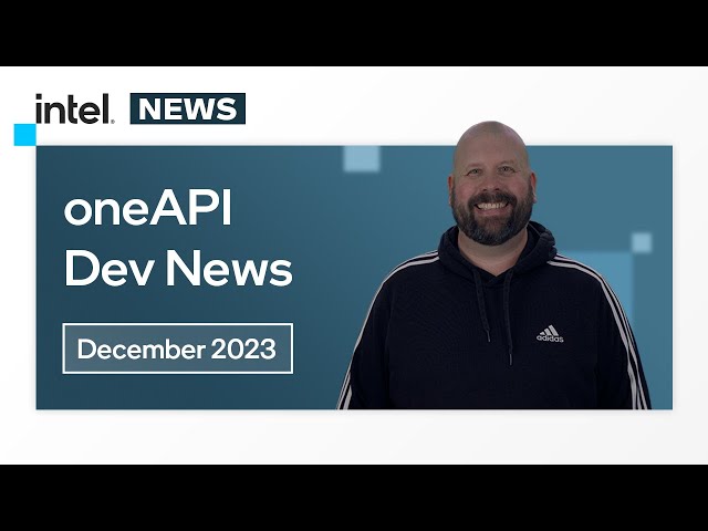 December 2023 | oneAPI Dev News | Intel Software