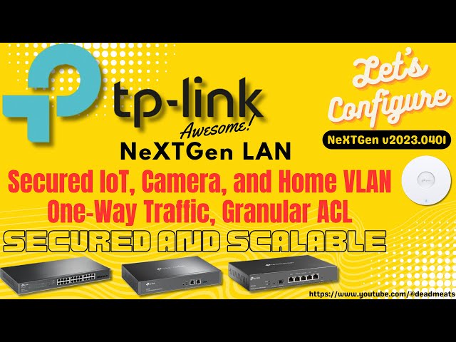 LC40: NeXTGen TP Link Omada ER-8411 ER-7206 ER-605 1-way traffic, IoT,Camera,Home VLANs SG-2210MP