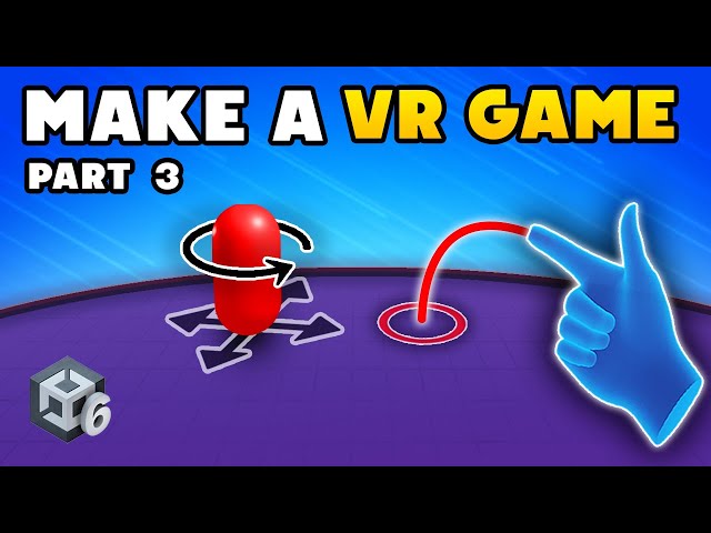 How to Make a VR Game in Unity - Part 3 : Continuous Movement and Teleportation