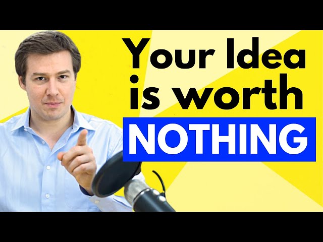 Why Your Idea is Worth Nothing