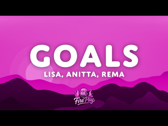 LISA, Rema, Anitta - Goals (Lyrics) FIFA World Cup 2026