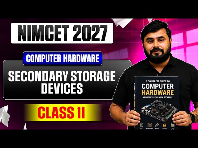 NIMCET 2027 | Secondary Storage Devices | Computer Hardware | Class 11