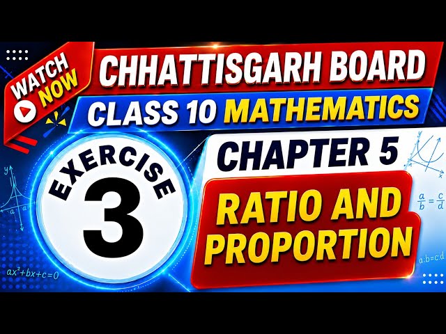 Chhattisgarh Board Class 10 Maths | Chapter 5 | Exercise 3 | RATIO AND PROPORTION