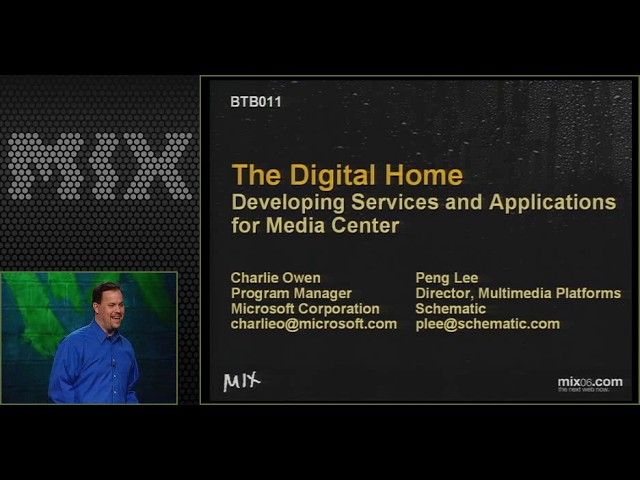 MIX06 - The Digital Home: Developing Applications for Media Center - Charlie Owen, Peng Lee -2006/03