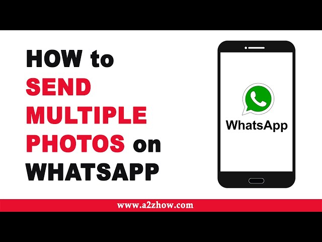 How to Send Multiple Photos on Whatsapp on an Android Device