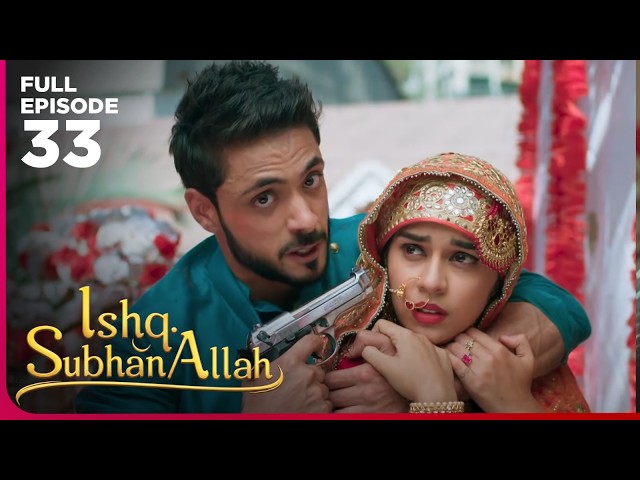 Ishq Subhan Allah Drama Serial  | Episode 33 | Eisha Singh & Adnan Khan | Latest Hindi drama 2026