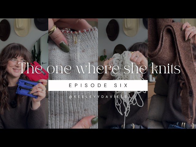 The One Where She Knits | Episode 6: A Finished Knit, New Yarn & the WIPs Keep Multiplying
